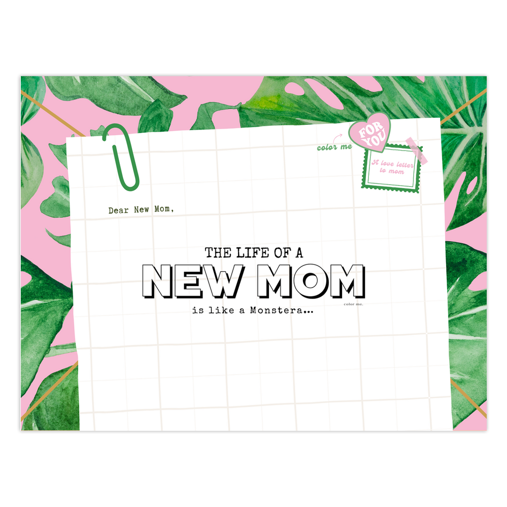 Dear New Mom, Life of a Mom is like a  Monstera  | Color and Journal™ Greeting Card (minimum order 6)
